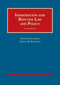 Title: Immigration and Refugee Law Policy, Author: Stephen H. Legomsky