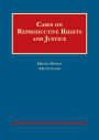 Cases on Reproductive Rights and Justice / Edition 1
