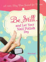 Be Still and Let Your Nail Polish Dry Bound Lined Journal