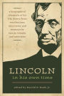 Lincoln in His Own Time: A Biographical Chronicle of His Life, Drawn from Recollections, Interviews, and Memoirs by Family, Friends, and Associates
