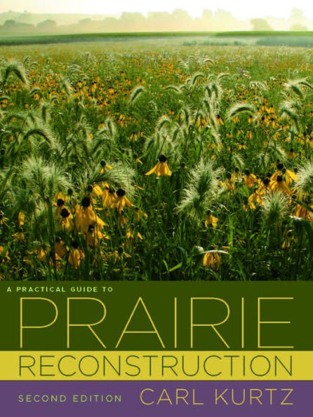 A Practical Guide to Prairie Reconstruction: Second Edition