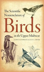 Title: The Scientific Nomenclature of Birds in the Upper Midwest, Author: James Sandrock