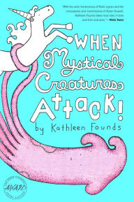 Title: When Mystical Creatures Attack!, Author: Kathleen Founds