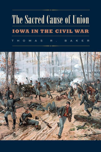 The Sacred Cause of Union: Iowa in the Civil War