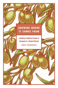 Title: Knowing Where It Comes From: Labeling Traditional Foods to Compete in a Global Market, Author: Fabio Parasecoli