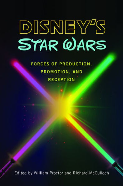 Disney's Star Wars: Forces of Production, Promotion, and Reception