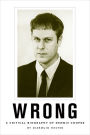 Wrong: A Critical Biography of Dennis Cooper