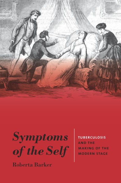 Symptoms of the Self: Tuberculosis and the Making of the Modern Stage