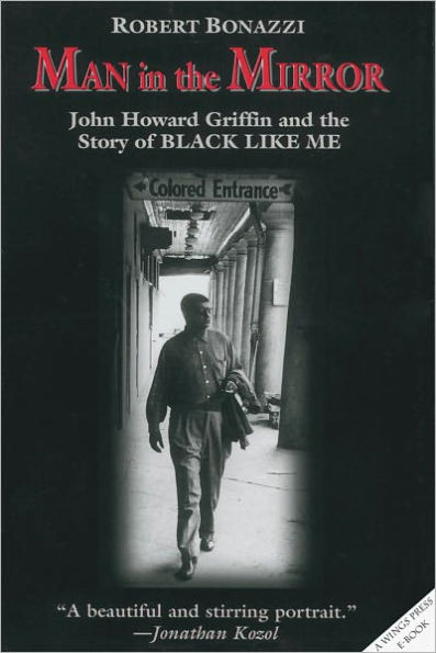 Man in the Mirror: John Howard Griffin and the Story of Black Like Me