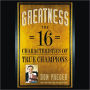 Greatness: The 16 Characteristics of True Champions