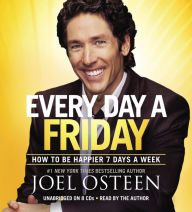 Every Day a Friday: How to Be Happier 7 Days a Week