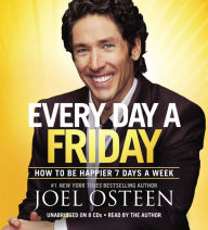 Title: Every Day a Friday: How to Be Happier 7 Days a Week, Author: Joel Osteen