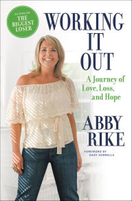 Title: Working It Out: A Journey of Love, Loss, and Hope, Author: Abby Rike