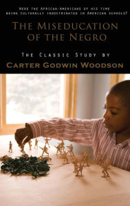 Title: Miseducation of the Negro, Author: Carter Godwin Woodson