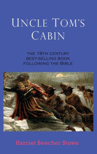 Title: Uncle Tom's Cabin, Author: Harriet Beecher Stowe