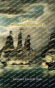 Title: The man without a country, Author: Edward Everett Hale