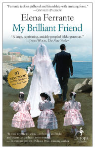 Title: My Brilliant Friend (Neapolitan Novels Series #1), Author: Elena Ferrante