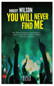 Title: You Will Never Find Me, Author: Robert Wilson