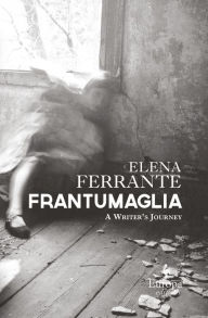 Frantumaglia: A Writer's Journey