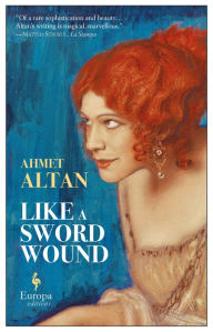 Title: Like a Sword Wound, Author: Ahmet Altan