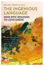 The Ingenious Language: A Love Affair with Greek in Nine Chapters
