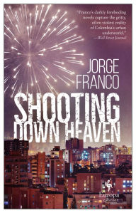 Title: Shooting Down Heaven, Author: Jorge Franco