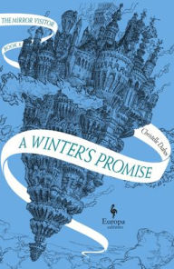 Title: A Winter's Promise (The Mirror Visitor Quartet #1), Author: Christelle Dabos