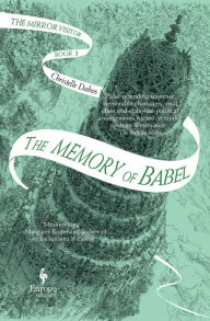 Title: The Memory of Babel (The Mirror Visitor Quartet #3), Author: Christelle Dabos