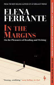 Title: In the Margins: On the Pleasures of Reading and Writing, Author: Elena Ferrante