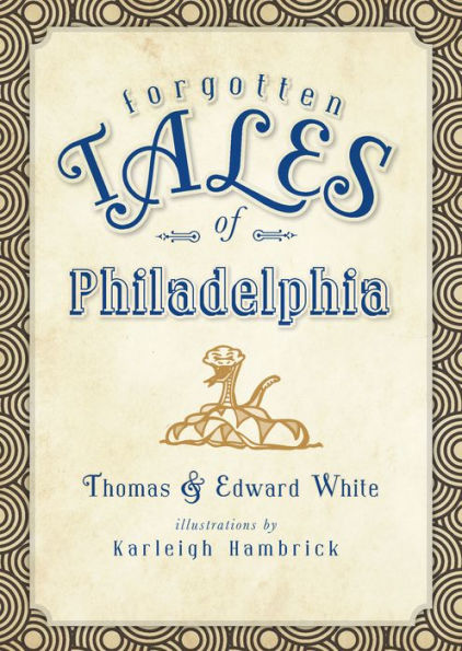 Forgotten Tales of Philadelphia