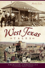 Title: West Texas Tales, Author: Mike Cox