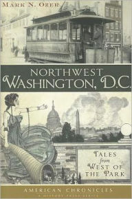 Northwest Washington DC: Tales from West of the Park