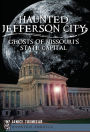 Haunted Jefferson City: Ghosts of Missouri's State Capital
