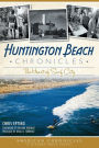 Huntington Beach Chronicles:: The Heart of Surf City