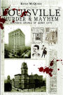 Louisville Murder & Mayhem: Historic Crimes of Derby City