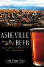 Asheville Beer: An Intoxicating History of Mountain Brewing