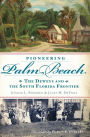 Pioneering Palm Beach: The Deweys and the South Florida Frontier