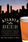 Atlanta Beer: A Heady History of Brewing in the Hub of the South