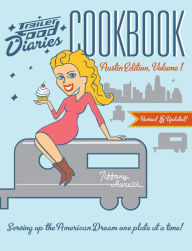 Trailer Food Diaries Cookbook: Austin Edition, Volume 1