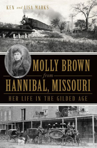 Molly Brown from Hannibal, Missouri: Her Life in the Gilded Age