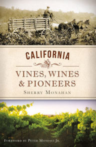 Title: California Vines, Wines and Pioneers, Author: Sherry Monahan