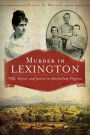 Murder in Lexington: VMI, Honor and Justice in Antebellum Virginia