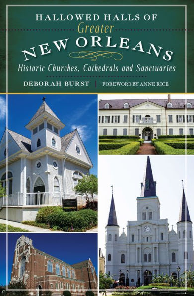 Hallowed Halls of Greater New Orleans: Historic Churches, Cathedrals and Sanctuaries