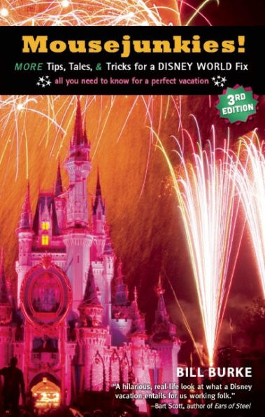 Mousejunkies!: More Tips, Tales, and Tricks for a Disney World Fix: All You Need to Know for a Perfect Vacation