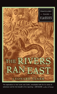 Title: The Rivers Ran East: Travelers' Tales Classics, Author: Leonard Clark