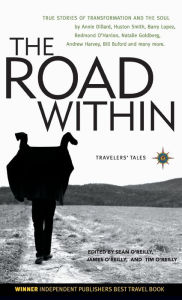 Title: The Road Within: True Stories of Transformation and the Soul, Author: James O'Reilly