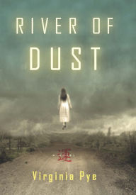 Title: River of Dust: A Novel, Author: Virginia Pye