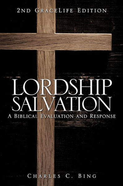 Lordship Salvation: A Biblical Evaluation and Response