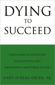 Title: Dying To Succeed, Author: Gary O'Neal Grier Sr