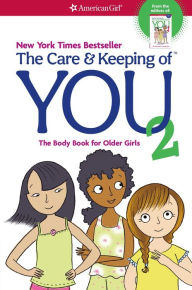 Title: The Care and Keeping of You 2: The Body Book for Older Girls, Author: Dr. Cara Natterson